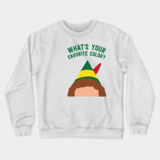 Buddy the Elf Inspired Quote What's your favorite color? Crewneck Sweatshirt